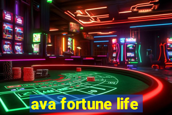 ava fortune life